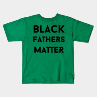 Black Fathers Matter Kids T-Shirt